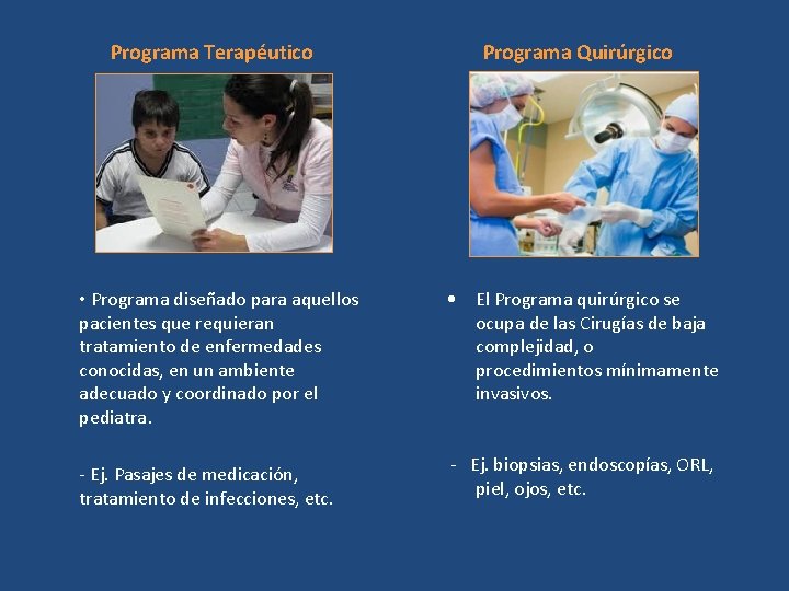 Programa Terapéutico Programa Quirúrgico • Programa diseñado para aquellos pacientes que requieran tratamiento de