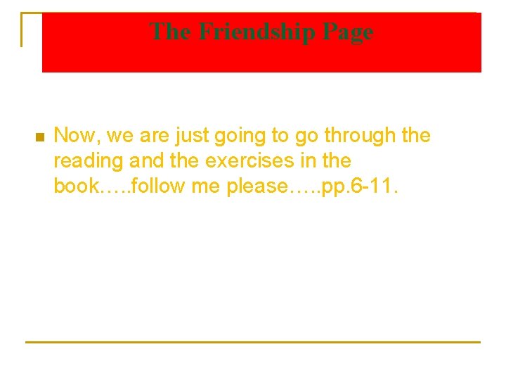 The Friendship Page n Now, we are just going to go through the reading