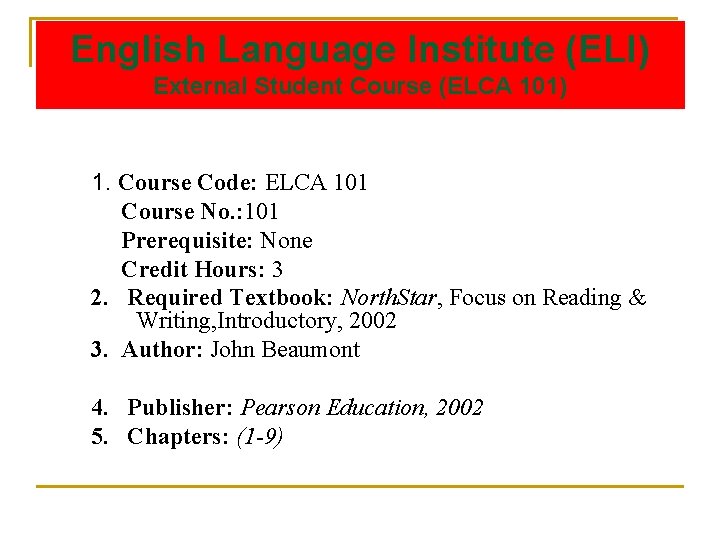 English Language Institute (ELI) External Student Course (ELCA 101) 1. Course Code: ELCA 101