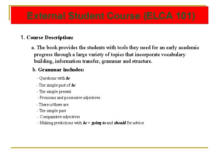 External Student Course (ELCA 101) 1. Course Description: a. The book provides the students