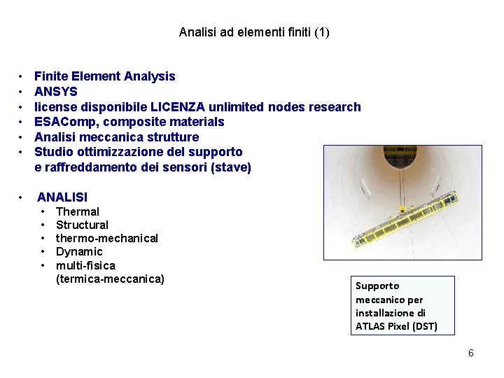 Analisi ad elementi finiti (1) • • • Finite Element Analysis ANSYS license disponibile