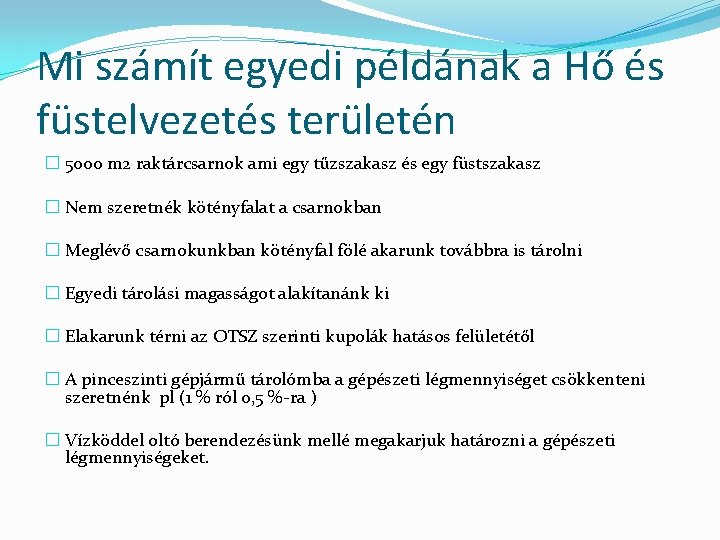 Mi számít egyedi példának a Hő és füstelvezetés területén � 5000 m 2 raktárcsarnok Mi számít egyedi példának a Hő és füstelvezetés területén � 5000 m 2 raktárcsarnok