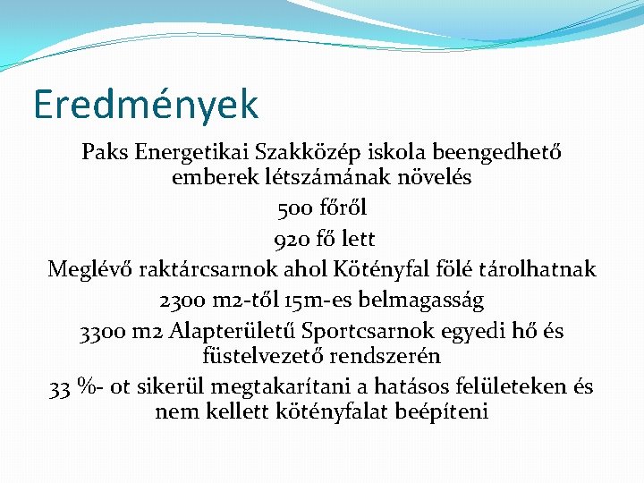 Eredmények Paks Energetikai Szakközép iskola beengedhető emberek létszámának növelés 500 főről 920 fő lett