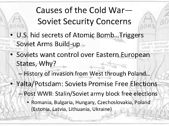 Causes of the Cold War— Soviet Security Concerns • U. S. hid secrets of