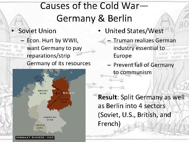 Causes of the Cold War— Germany & Berlin • Soviet Union – Econ. Hurt