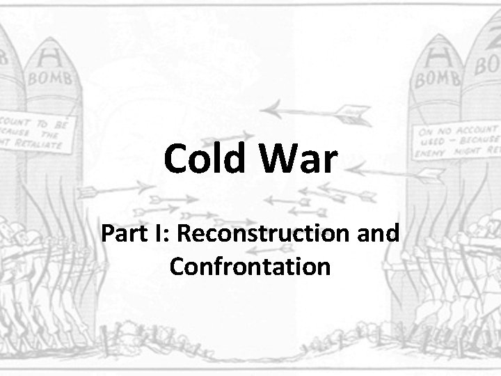 Cold War Part I: Reconstruction and Confrontation 