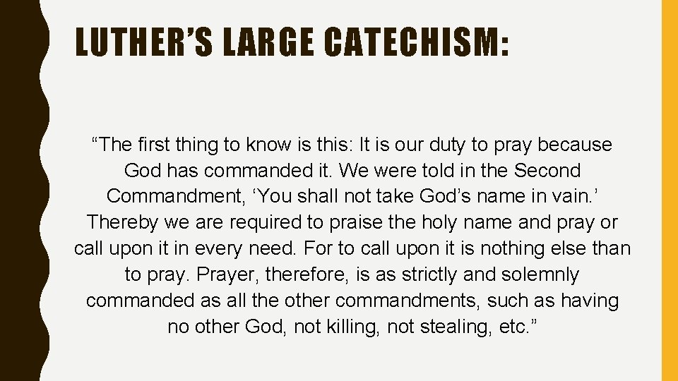 LUTHER’S LARGE CATECHISM: “The first thing to know is this: It is our duty