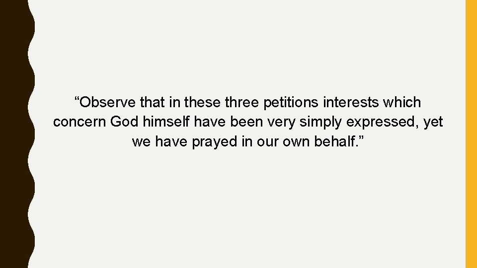 “Observe that in these three petitions interests which concern God himself have been very