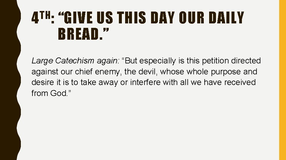 TH 4 : “GIVE US THIS DAY OUR DAILY BREAD. ” Large Catechism again: