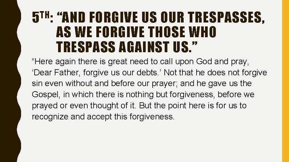 5 TH : “AND FORGIVE US OUR TRESPASSES, AS WE FORGIVE THOSE WHO TRESPASS