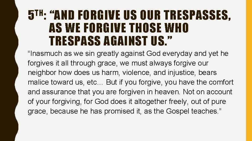 5 TH : “AND FORGIVE US OUR TRESPASSES, AS WE FORGIVE THOSE WHO TRESPASS