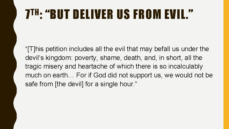 TH 7 : “BUT DELIVER US FROM EVIL. ” “[T]his petition includes all the