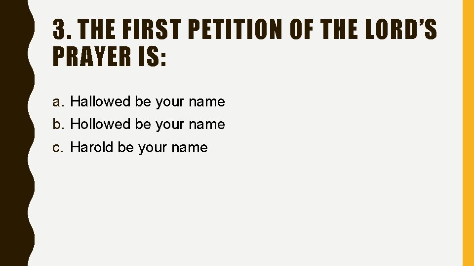 3. THE FIRST PETITION OF THE LORD’S PRAYER IS: a. Hallowed be your name