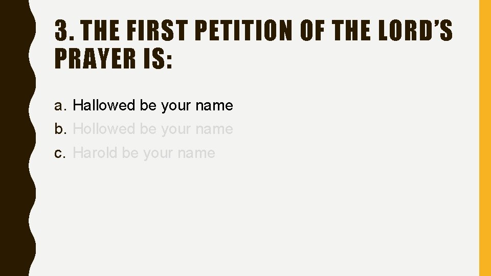 3. THE FIRST PETITION OF THE LORD’S PRAYER IS: a. Hallowed be your name