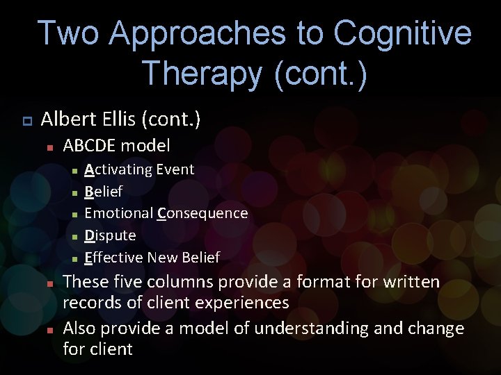 Two Approaches to Cognitive Therapy (cont. ) p Albert Ellis (cont. ) n ABCDE