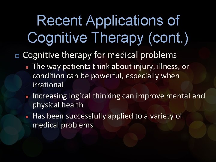 Recent Applications of Cognitive Therapy (cont. ) p Cognitive therapy for medical problems n