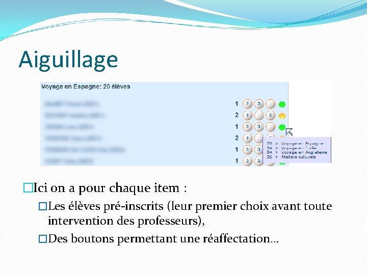 Aiguillage �Ici on a pour chaque item : �Les élèves pré-inscrits (leur premier choix