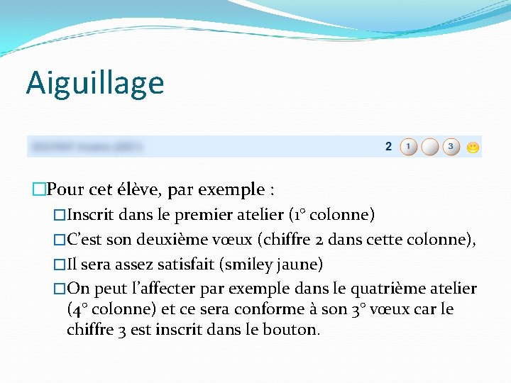 Aiguillage �Pour cet élève, par exemple : �Inscrit dans le premier atelier (1° colonne)