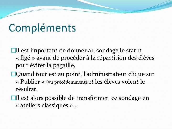 Compléments �Il est important de donner au sondage le statut « figé » avant