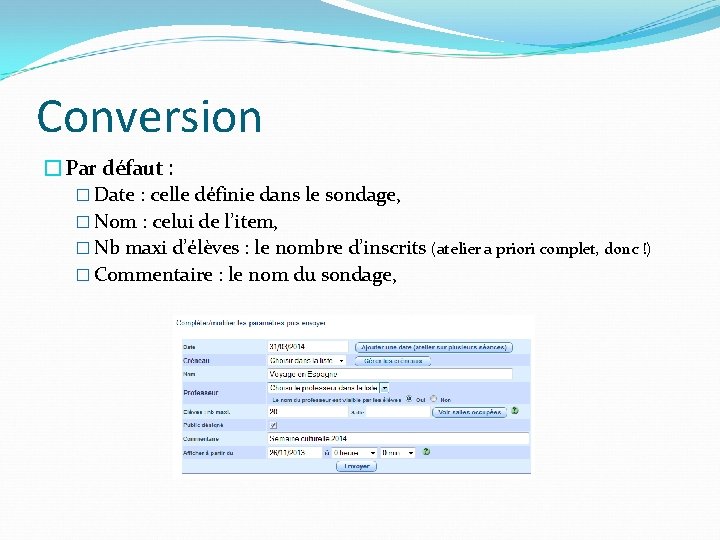 Conversion �Par défaut : � Date : celle définie dans le sondage, � Nom