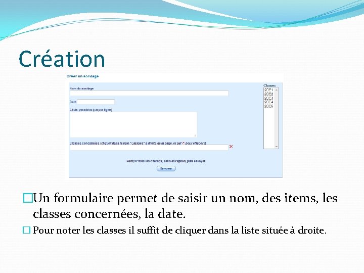 Création �Un formulaire permet de saisir un nom, des items, les classes concernées, la