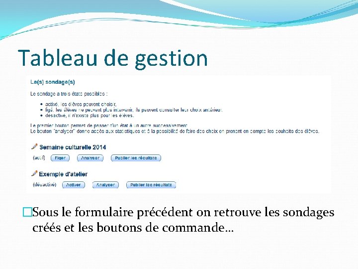 Tableau de gestion �Sous le formulaire précédent on retrouve les sondages créés et les