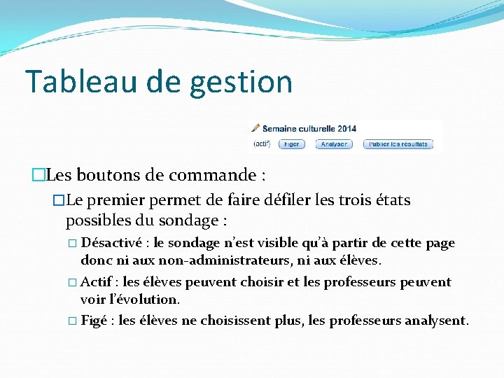 Tableau de gestion �Les boutons de commande : �Le premier permet de faire défiler