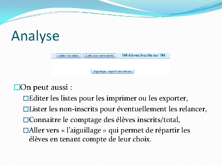 Analyse �On peut aussi : �Editer les listes pour les imprimer ou les exporter,