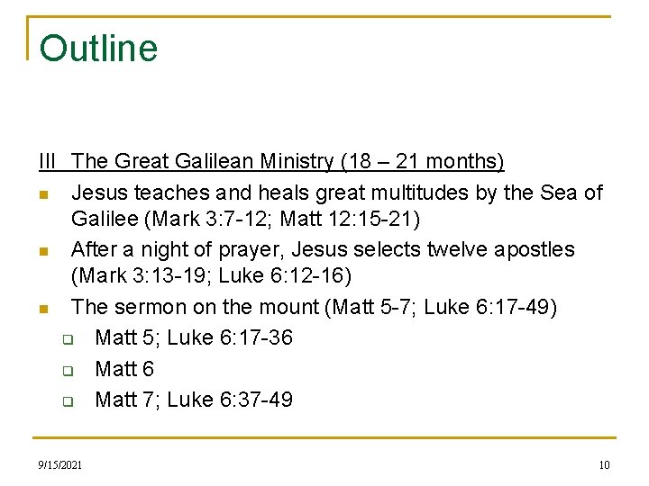 Outline III The Great Galilean Ministry (18 – 21 months) n Jesus teaches and