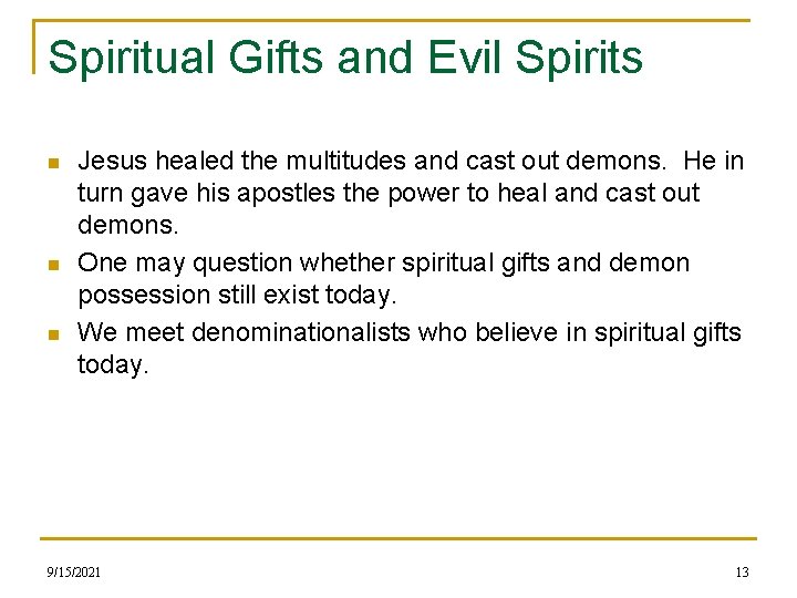 Spiritual Gifts and Evil Spirits n n n Jesus healed the multitudes and cast