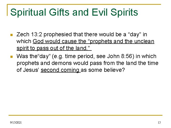 Spiritual Gifts and Evil Spirits n n Zech 13: 2 prophesied that there would