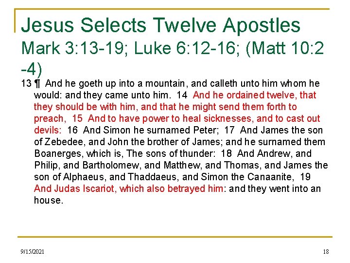 Jesus Selects Twelve Apostles Mark 3: 13 -19; Luke 6: 12 -16; (Matt 10: