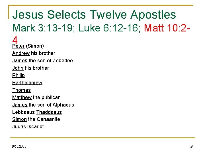 Jesus Selects Twelve Apostles Mark 3: 13 -19; Luke 6: 12 -16; Matt 10: