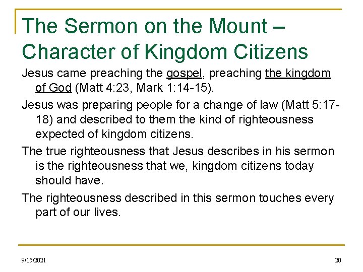 The Sermon on the Mount – Character of Kingdom Citizens Jesus came preaching the