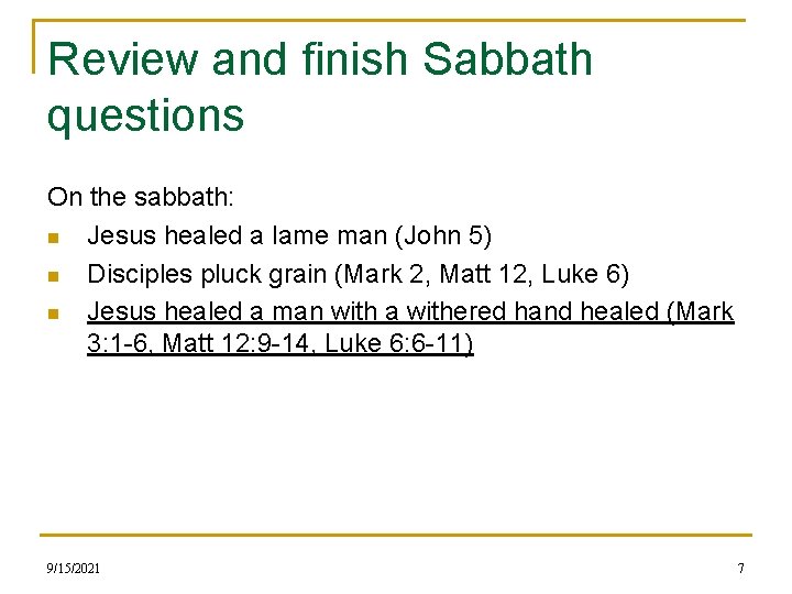 Review and finish Sabbath questions On the sabbath: n Jesus healed a lame man