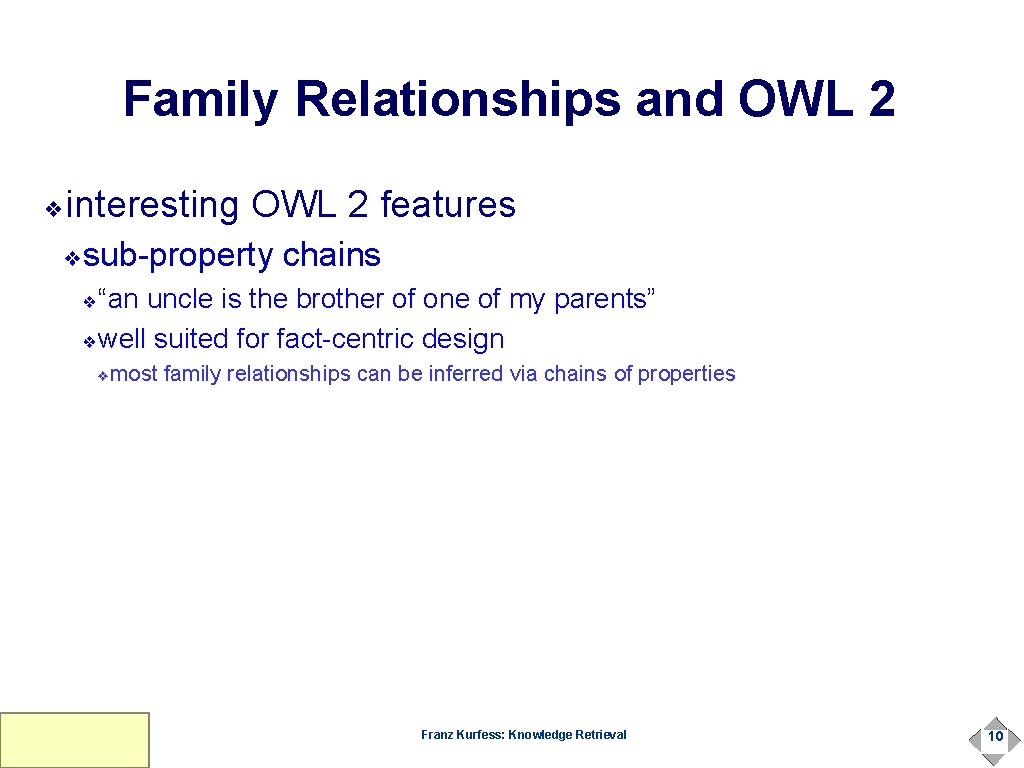 Family Relationships and OWL 2 interesting OWL 2 features ❖ sub-property chains ❖ “an