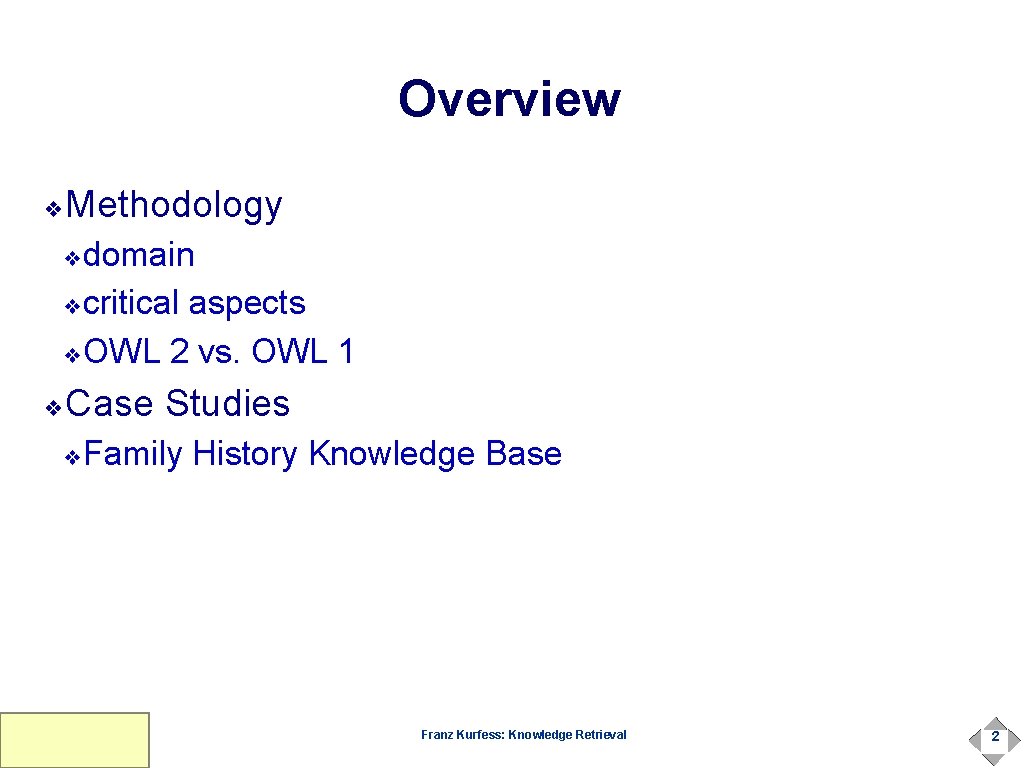 Overview Methodology ❖ domain ❖critical aspects ❖OWL 2 vs. OWL 1 ❖ Case Studies