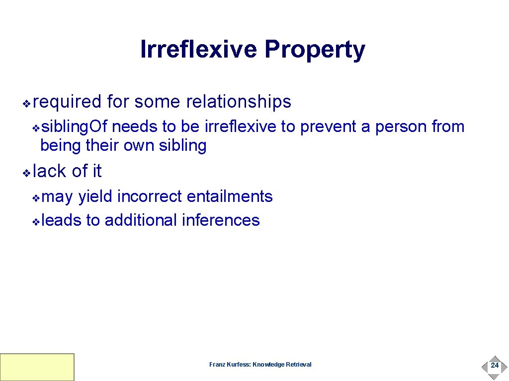 Irreflexive Property required for some relationships ❖ sibling. Of needs to be irreflexive to