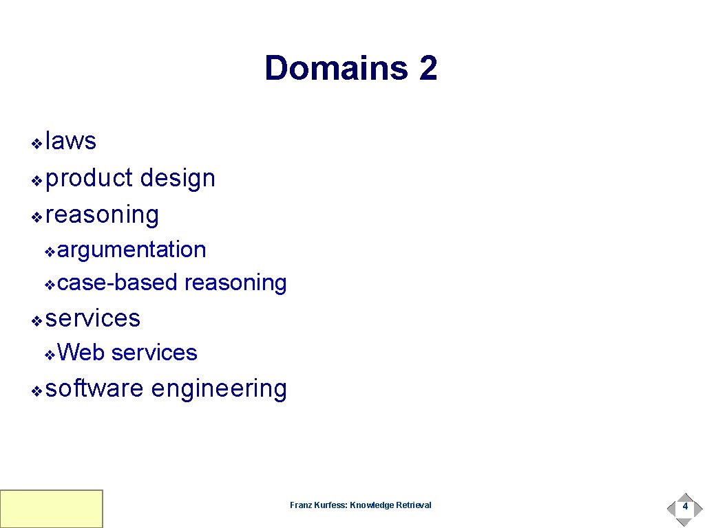 Domains 2 laws ❖product design ❖reasoning ❖ argumentation ❖case-based reasoning ❖ services ❖ Web