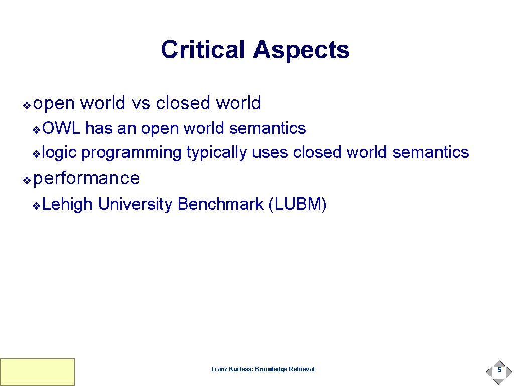 Critical Aspects open world vs closed world ❖ OWL has an open world semantics