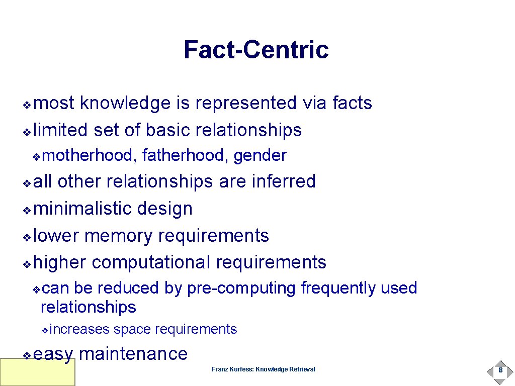 Fact-Centric most knowledge is represented via facts ❖limited set of basic relationships ❖ motherhood,