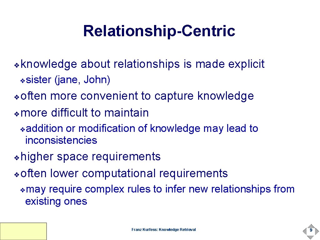 Relationship-Centric knowledge about relationships is made explicit ❖ sister (jane, John) ❖ often more