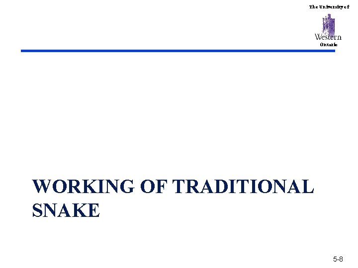The University of Ontario WORKING OF TRADITIONAL SNAKE 5 -8 