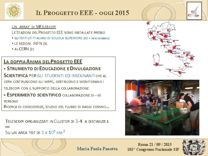 IL PROGGETTO EEE - OGGI 2015 UN ARRAY DI 50 TELESCOPI LE STAZIONI DEL