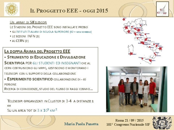 IL PROGGETTO EEE - OGGI 2015 UN ARRAY DI 50 TELESCOPI LE STAZIONI DEL