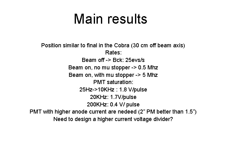 Main results Position similar to final in the Cobra (30 cm off beam axis)