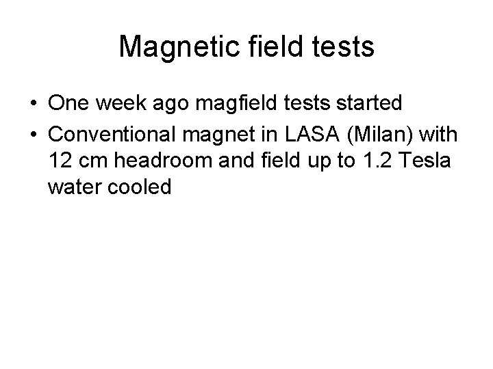 Magnetic field tests • One week ago magfield tests started • Conventional magnet in