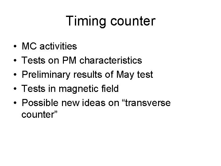 Timing counter • • • MC activities Tests on PM characteristics Preliminary results of