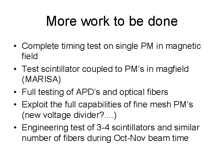 More work to be done • Complete timing test on single PM in magnetic