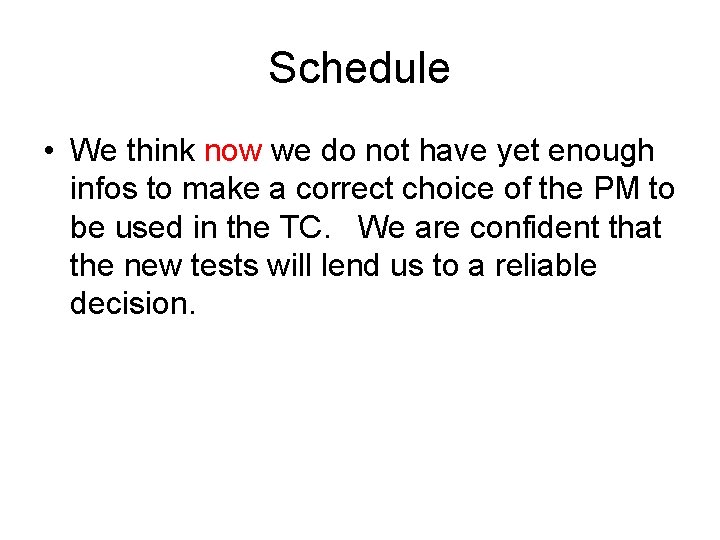 Schedule • We think now we do not have yet enough infos to make